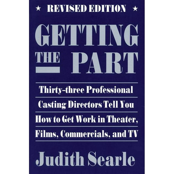 Limelight Getting the Part: Thirty-Three Professional Casting Directors Tell You How to Get Work in Theater, Films and TV, (Paperback)
