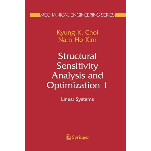 Mechanical Engineering Structural Sensitivity Analysis and Optimization 1: Linear Systems, (Paperback)