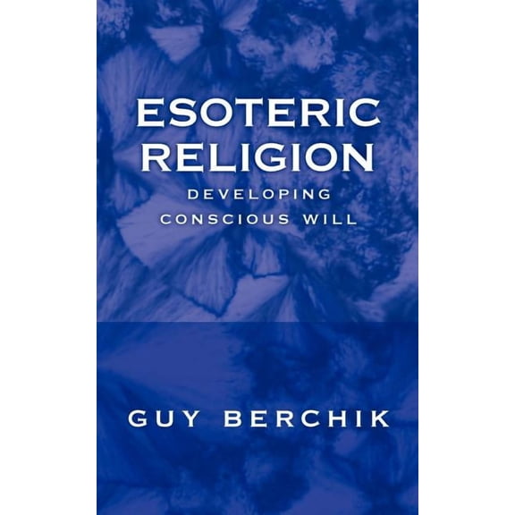 Esoteric Religion: Developing Conscious Will, (Paperback)