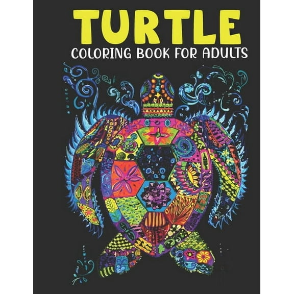 Turtle Coloring Book For Adults: An Adults Coloring Book With Turtle Collection, Stress Remissive, and Relaxation., (Paperback)