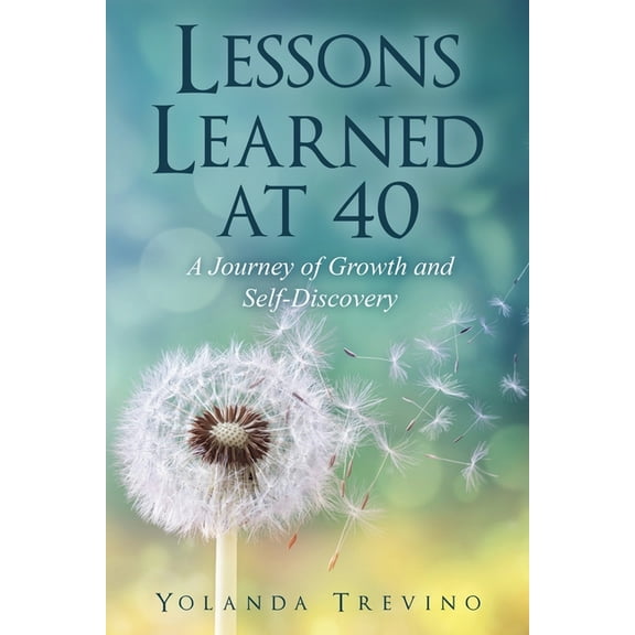 Lessons Learned at 40: A Journey of Growth and Self-Discovery, (Paperback)