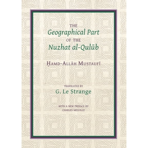 Gibb Memorial Trust The Geographical Part of the Nuzhat Al-Qulūb, (Paperback)
