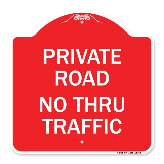 SignMission A-DES-RW-1818-23242 18 x 18 in. Designer Series Sign - Private Road No Thru Traffic Sign, Red & White