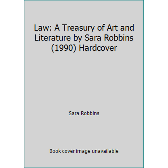 Pre-Owned Law: A Treasury of Art and Literature by Sara Robbins (1990) Hardcover (Hardcover) 0883633000 9780883633007