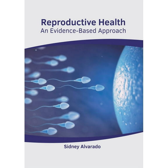 Reproductive Health: An Evidence-Based Approach, (Hardcover)