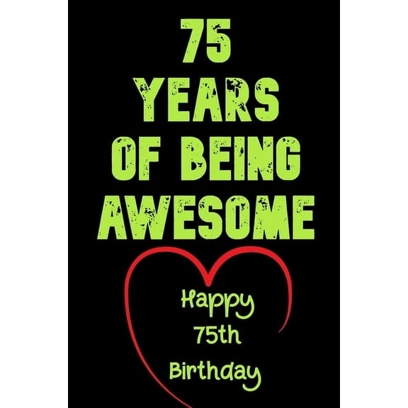 75 Years Of Being Awesome Happy 75th Birthday: 75 Years Old Gift for Boys & Girls (Paperback)