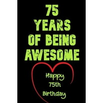 75 Years Of Being Awesome Happy 75th Birthday: 75 Years Old Gift for Boys & Girls (Paperback)