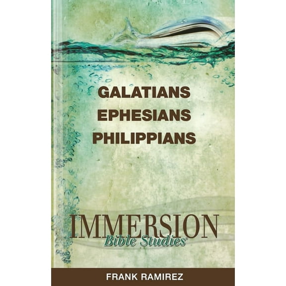 Immersion Bible Studies: Galatians, Ephesians, Philippians, (Paperback)