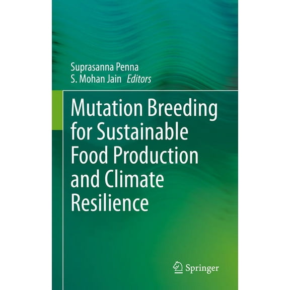 Mutation Breeding for Sustainable Food Production and Climate Resilience, (Hardcover)