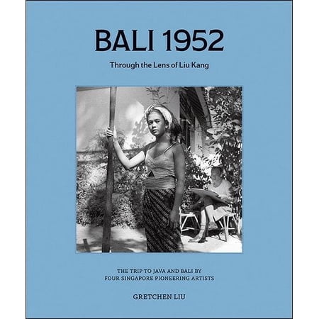 BALI 1952: THROUGH THE LENS OF LIU KANG