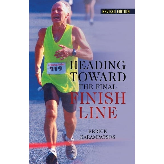 Heading Toward the Final Finish Line Revised Edition, (Paperback)
