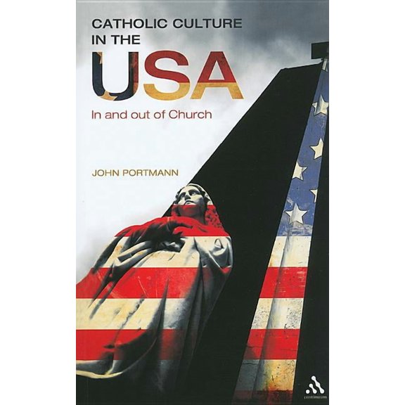 Catholic Culture in the USA: In and Out of Church, (Paperback)