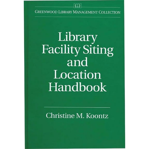 Libraries Unlimited Library Management C Library Facility Siting and Location Handbook, (Hardcover)