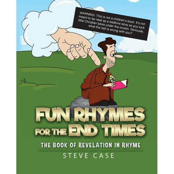 Fun Rhymes for the End Times: The Book of Revelation in Rhyme (Paperback) by Steve Case
