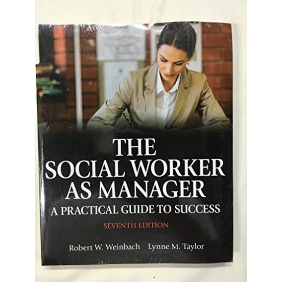 Pre-Owned The Social Worker as Manager: A Practical Guide to Success (Paperback 9780205957910) by Robert W. Weinbach, Lynne M. Taylor