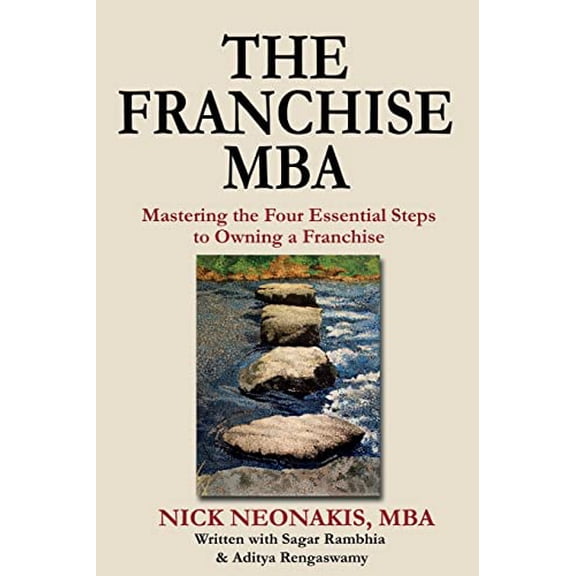 Pre-Owned The Franchise MBA: Mastering the 4 Essential Steps to Owning a Franchise (Paperback) 1484958659 9781484958650