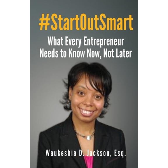 #StartOutSmart: What Every Entrepreneur Needs to Know Now, Not Later (Paperback)