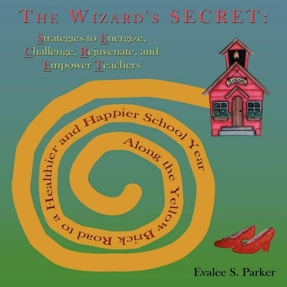 The Wizard's Secret: Along the Yellow Brick Road to a Healthier and Happier School Year, (Paperback)