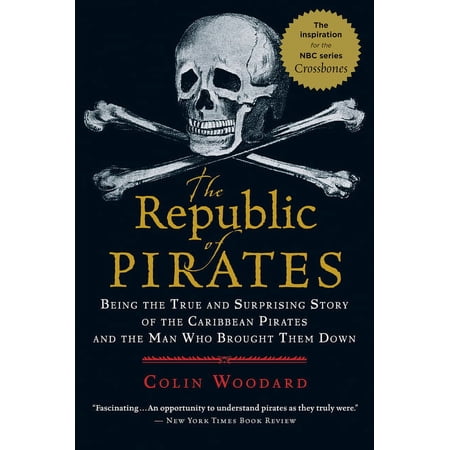 The Republic of Pirates: Being the True and Surprising Story of the Caribbean Pirates and the Man Who Brought Them Down, (Paperback)