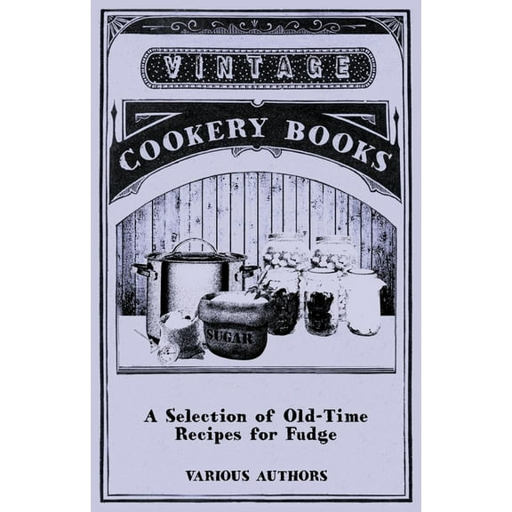A Selection of Old-Time Recipes for Fudge, (Paperback)