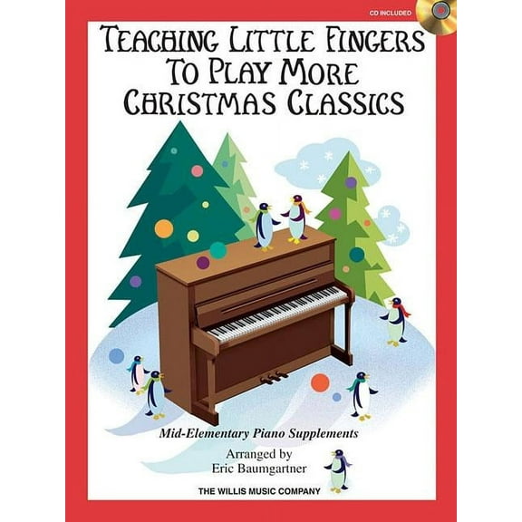 Teaching Little Fingers to Play More Christmas Classics: Mid-Elementary Level