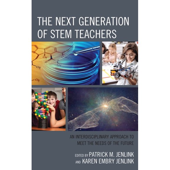 The Next Generation of STEM Teachers : An Interdisciplinary Approach to Meet the Needs of the Future (Paperback)