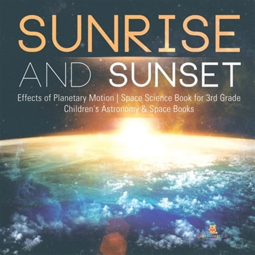 Pre-Owned Sunrise and Sunset Effects of Planetary Motion Space Science Book for 3rd Grade Children's Astronomy & Space Books (Paperback)