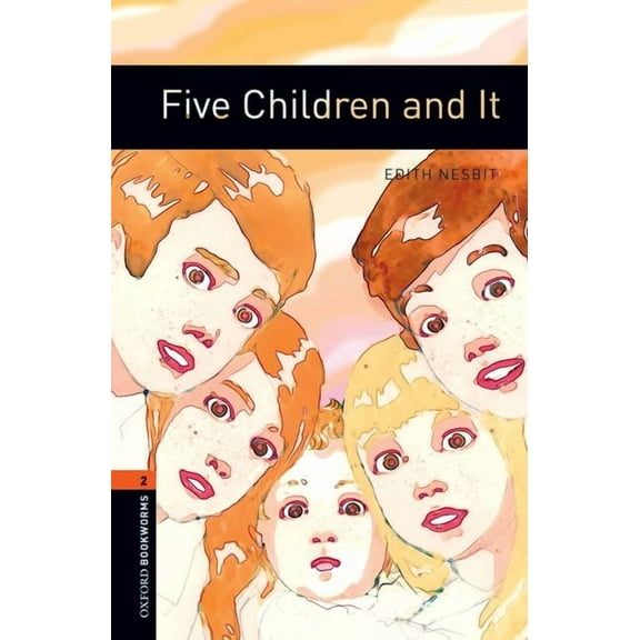 Oxford Bookworms Library Oxford Bookworms Library: Five Children and It: Level 2: 700-Word Vocabulary, (Paperback)