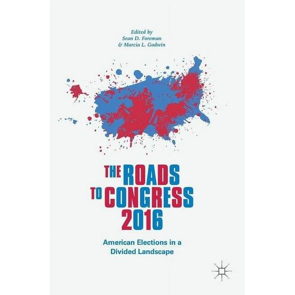 The Roads to Congress 2016: American Elections in a Divided Landscape, (Hardcover)