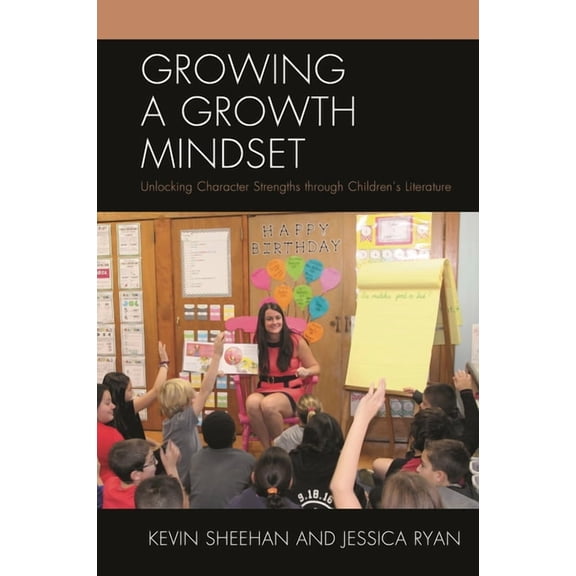 Growing a Growth Mindset: Unlocking Character Strengths through Children's Literature, (Paperback)