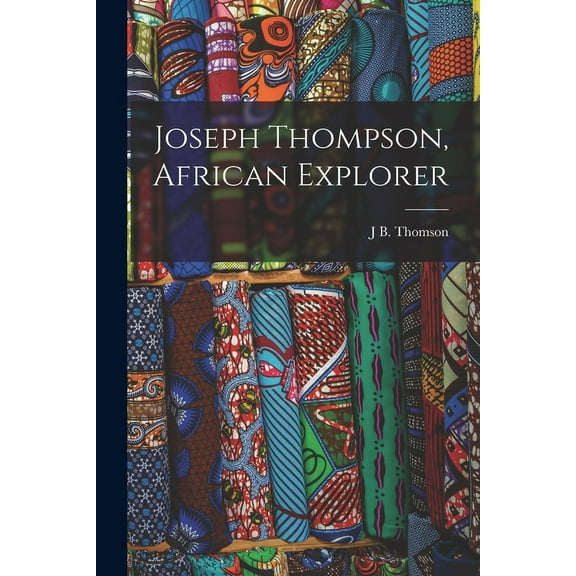 Joseph Thompson, African Explorer (Paperback)