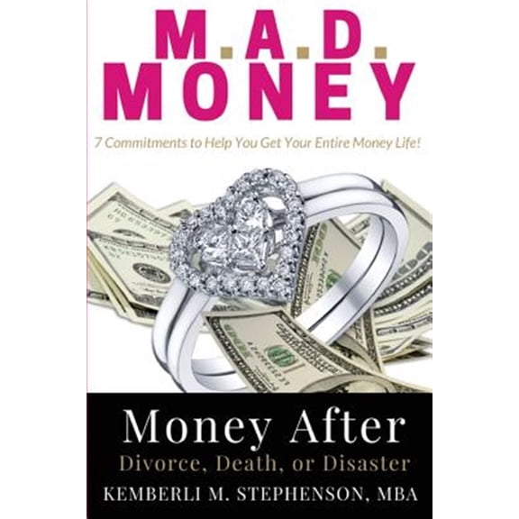 Pre-Owned M.A.D. MONEY - Money After Divorce, Death or Disaster: 7 Commitments to Help You Get Your Entire Money Life, (Paperback)