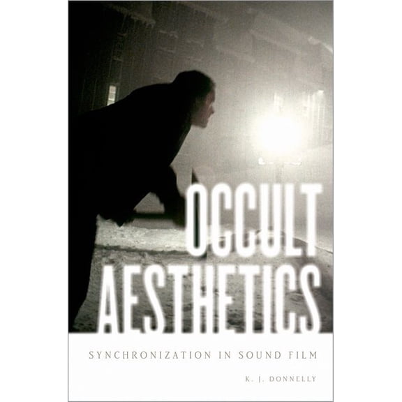 Oxford Music / Media Occult Aesthetics: Synchronization in Sound Film, (Paperback)