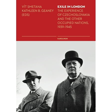 - Exile in London : The Experience of Czechoslovakia and the Other Occupied Nations, 1939–1945