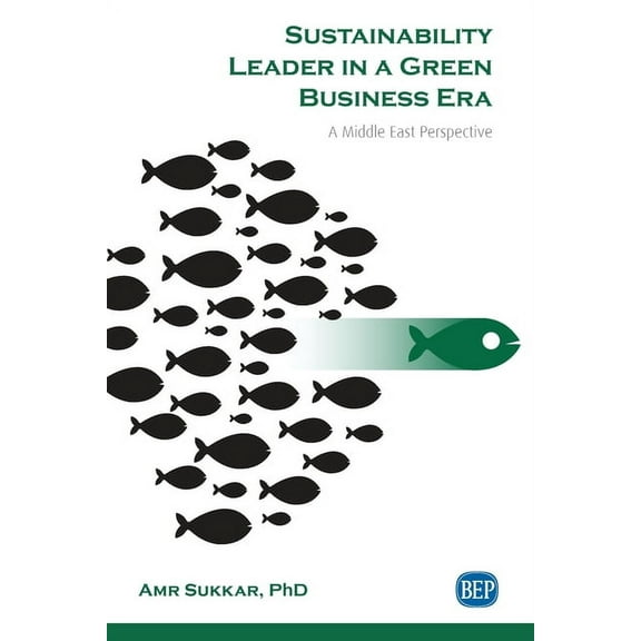 Sustainability Leader in a Green Business Era: A Middle East Perspective (Paperback)
