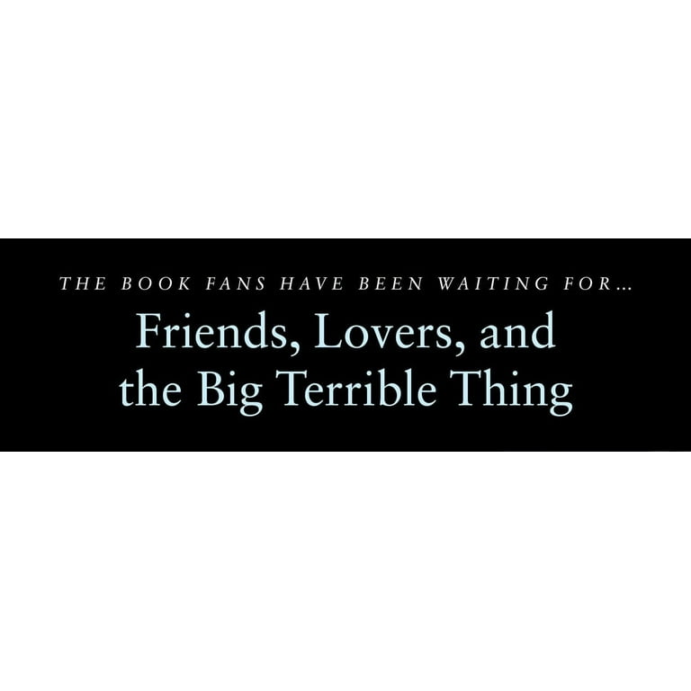 Friends, Lovers, and the Big Terrible Thing: A Memoir See more