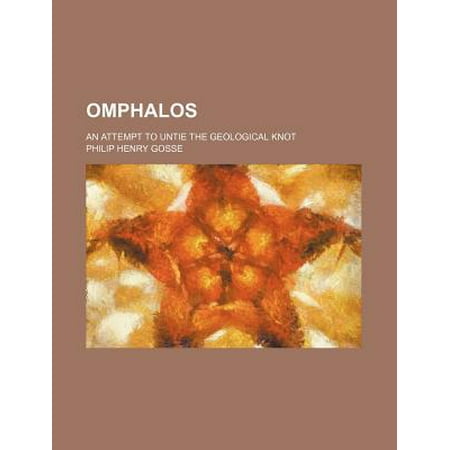 Omphalos An Attempt To Untie The Geological Knot
