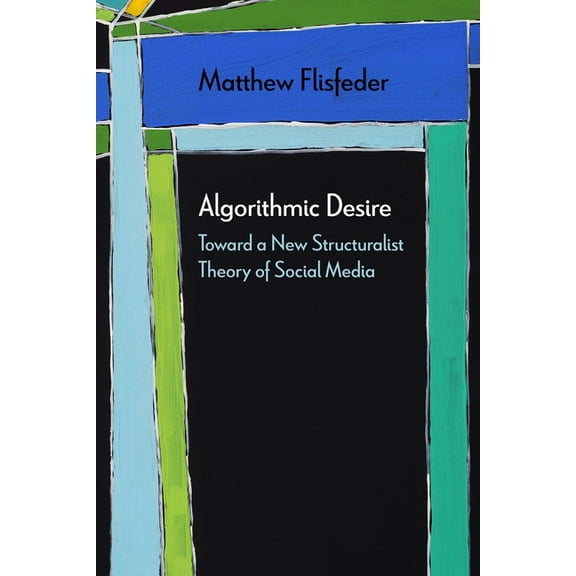 Diaeresis: Algorithmic Desire : Toward a New Structuralist Theory of Social Media (Paperback)