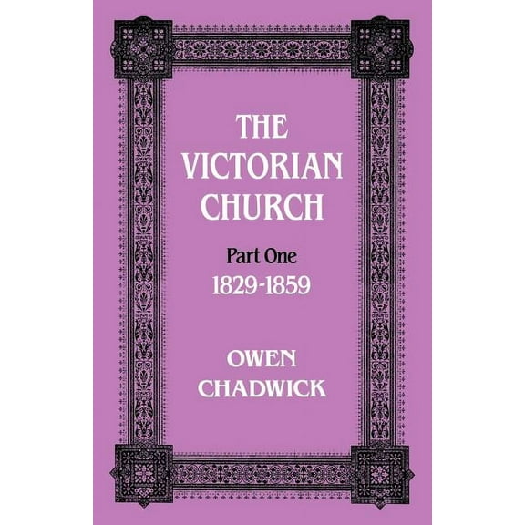 Victorian Church, 1829-1848 The Victorian Church, Book I, (Paperback)