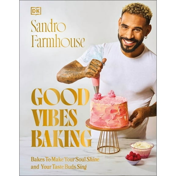 Good Vibes Baking : Bakes To Make Your Soul Shine and Your Taste Buds Sing (Hardcover)