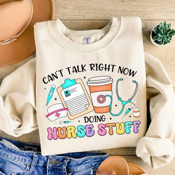 Can’t Talk Right Now Doing Nurse Stuff Sweatshirt,Nurse stuff Sweatshirt,funny Nurse quotes Sweatshirt, Nurse doodles Sweatshirt,retro Nurse Sweatshirt, Nurse gift,nurse Sweatshirt