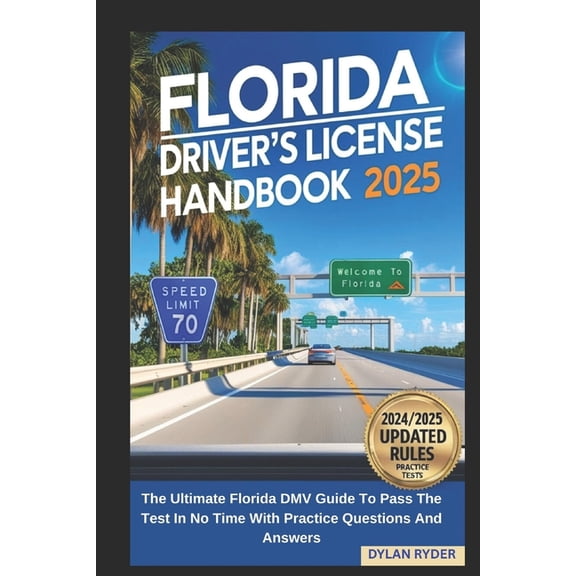 Florida Driver's License Handbook 2025: The Ultimate Florida DMV Guide To Pass The Test In No Time With Practice Questio, (Paperback)