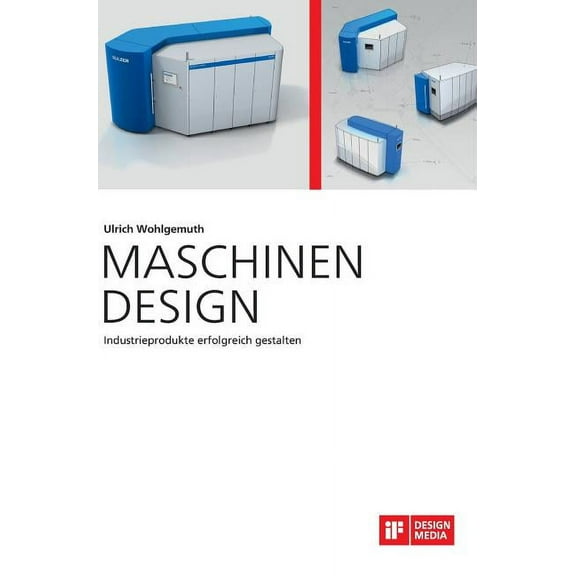 Maschinen Design. Industrieprodukte erfolgreich gestalten (Hardcover)