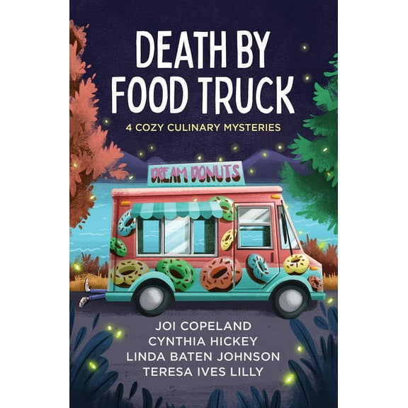 Death by Food Truck: 4 Cozy Culinary Mysteries, (Paperback)