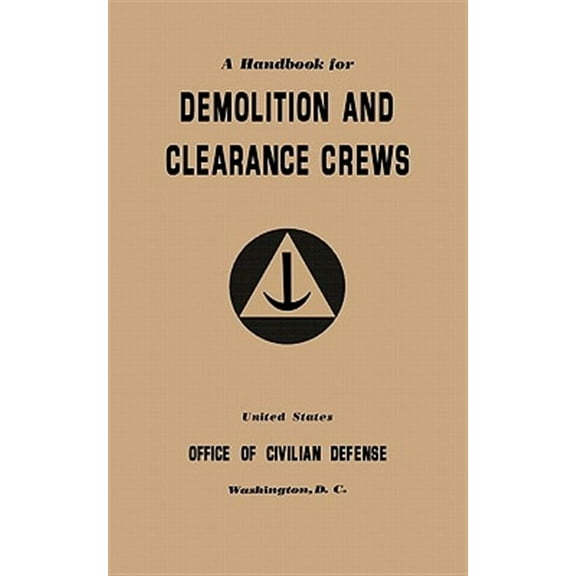 A Handbook for Demolition and Clearance Crews (1941) (Paperback)
