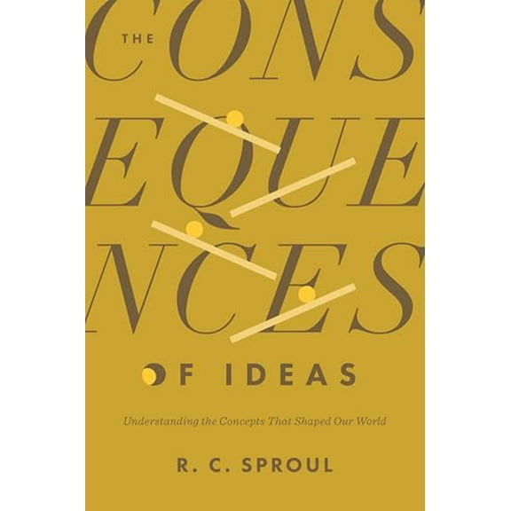 Pre-Owned The Consequences of Ideas: Understanding the Concepts That Shaped Our World (Paperback) 1433599139 9781433599132
