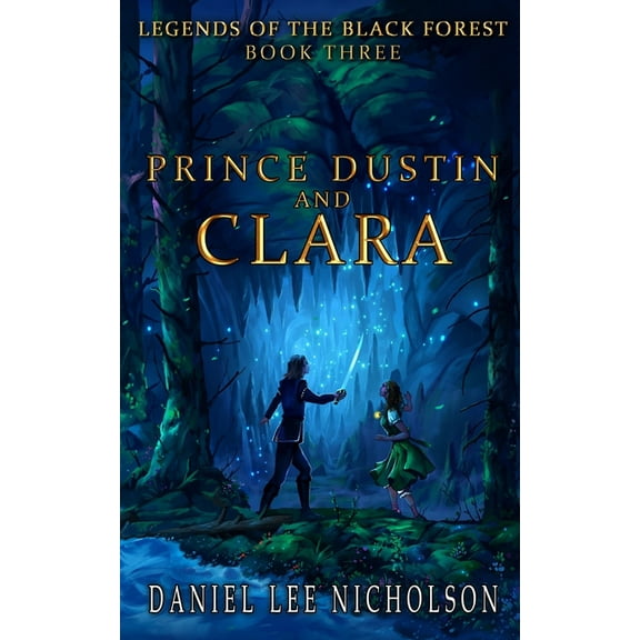 Prince Dustin and Clara: Legends of the Black Forest (Book Three), (Paperback)