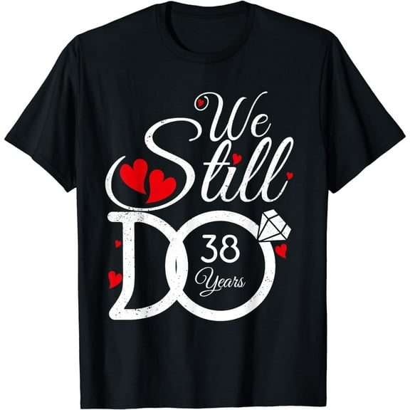 We Still Do 38 Years Couple Idea 38th Wedding Anniversary T-Shirt