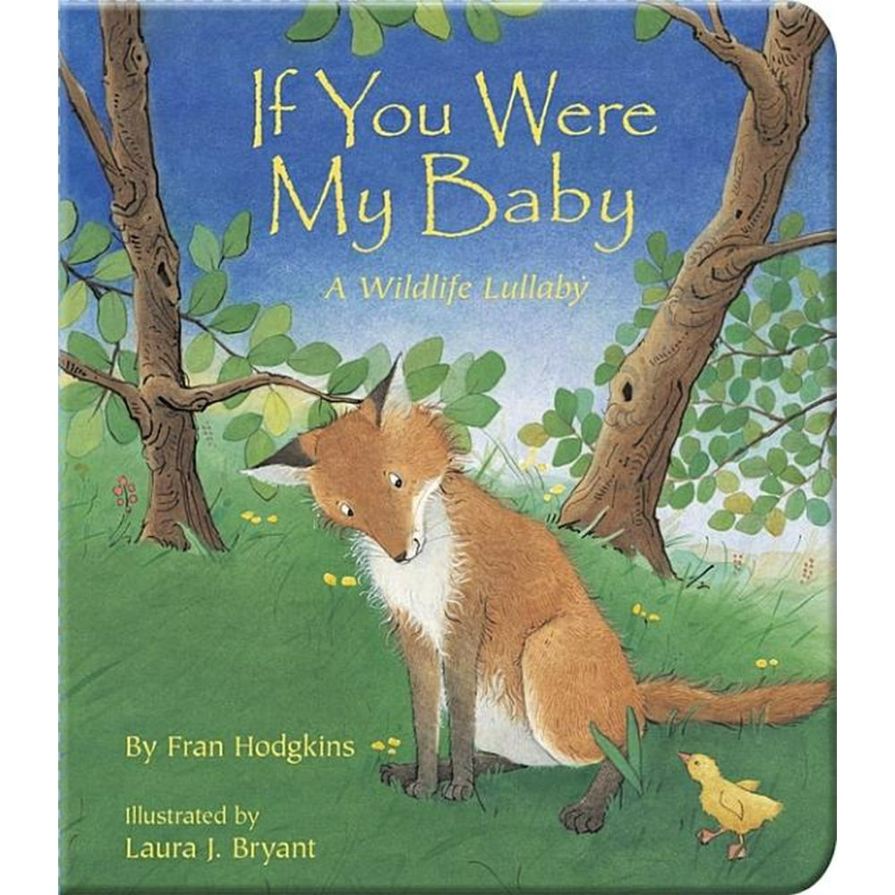 If You Were My Baby A Wildlife Lullaby (Board Book) - Walmart.com
