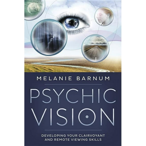 Psychic Vision: Developing Your Clairvoyant and Remote Viewing Skills, (Paperback)